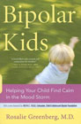 Bipolar Kids: Helping Your Child Find Calm in the Mood Storm