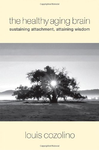 The Healthy Aging Brain: Sustaining Attachment, Attaining Wisdom