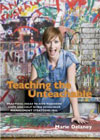 Teaching the Unteachable: Practical Ideas to Give Teachers Hope and Help When Behaviour Management Strategies Fail