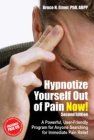 Hypnotize Yourself Out of Pain Now! Second Edition