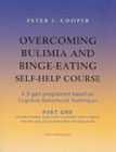 Overcoming Bulimia and Binge-eating Self-help Course: Part 1