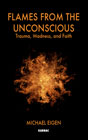 Flames from the Unconscious: Trauma, Madness, and Faith