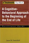 A Cognitive-Behavioral Approach to the Beginning of the End of Life: Minding the Body: Facilitator Guide