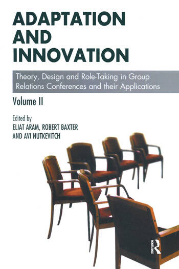 Adaptation and Innovation: Theory, Design and Role-Taking in Group Relations Conferences and their Applications