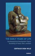 The Early Years of Life: Psychoanalytical Development Theory According to Freud, Klein, and Bion