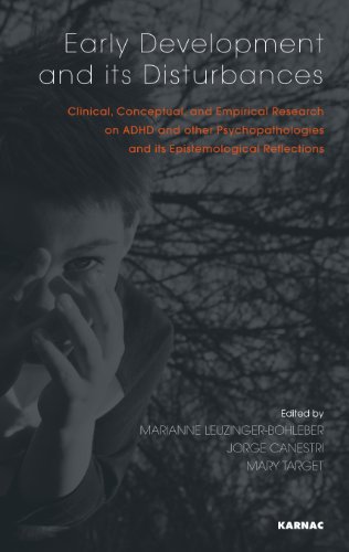 Early Development and its Disturbances: Clinical, Conceptual and Empirical Research on ADHD and other Psychopathologies and its Epistemological Reflections