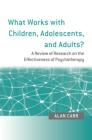 What Works with Children, Adolescents and Adults? A Review of Research on the Effectiveness of Psychotherapy