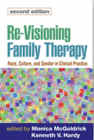 Re-Visioning Family Therapy: Race, Culture and Gender in Clinical Practice: Second Edition