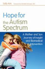 Hope for the Autism Spectrum: A Mother and Son Journey of Insight and Biomedical Intervention (Hardback)