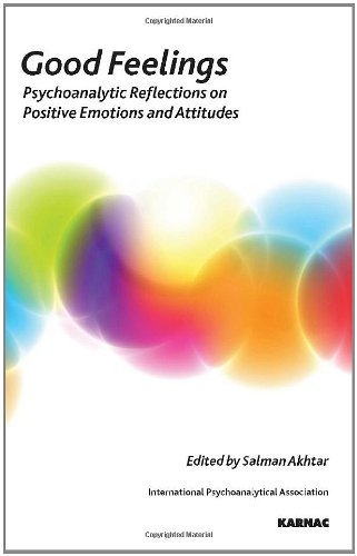 Good Feelings: Psychoanalytic Reflections on Positive Emotions and Attitudes