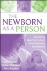 The Newborn as a Person: Enabling Healthy Infant Development Worldwide