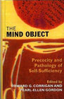 The Mind Object: Precocity and Pathology of Self-sufficiency<P>Precocity and Pathology of Self-sufficiency