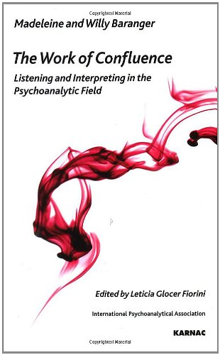 The Work of Confluence: Listening and Interpreting in the Psychoanalytic Field