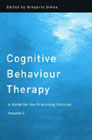 Cognitive Behaviour Therapy: A Guide for the Practicing Clinician: Volume 2