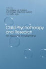 Child Psychotherapy and Research: New Approaches, Emerging Findings