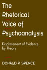 The Rhetorical Voice of Psychoanalysis: Displacement of Evidence by Theory