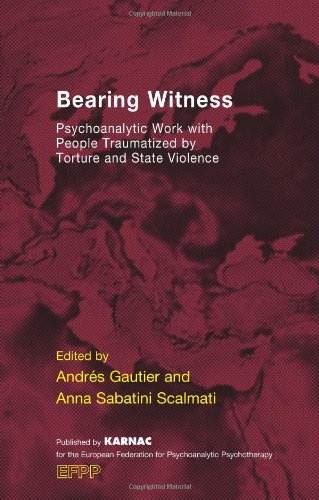 Bearing Witness: Psychoanalytic Work with People Traumatised by Torture and State Violence