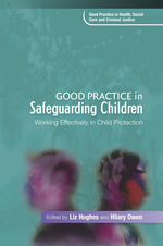 Good Practice in Safeguarding Children: Working Effectively in Child Protection