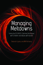 Managing Meltdowns: Using the S.C.A.R.E.D Calming Technique with Children and Adults with Autism