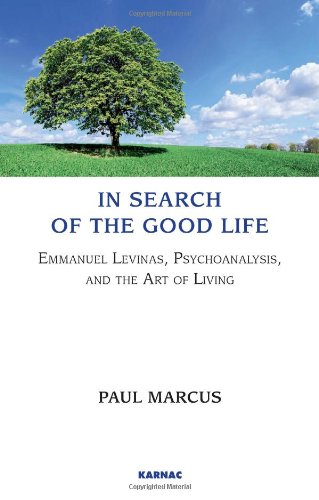 In Search of the Good Life: Emmanuel Levinas, Psychoanalysis, and the Art of Living