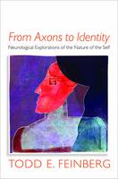 From Axons to Identity: Neurological Explorations of the Nature of the Self