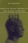 Roots of Social Sensibility and Neural Function