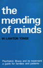 The Mending of Minds: Psychiatric Illness and Its Treatment: A Guide for Families and Patients