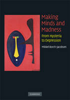 Making Minds and Madness: From Hysteria to Depression