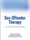 Sex-Offender Therapy: A How-To Workbook for Therapists Treating Sexually Aggressive Adults, Adolescents, and Children