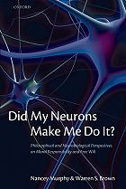 Did My Neurons Make Me Do It?: Philosophical and Neurobiological Perspectives on Moral Responsibility and Free Will