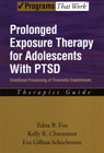 Prolonged Exposure Therapy for Adolescents With PTSD: Emotional Processing of Traumatic Experiences: Therapist Guide