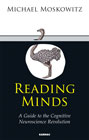 Reading Minds: A Guide to the Cognitive Neuroscience Revolution