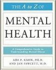 The A to Z of Mental Health: A Comprehensive Guide to Understanding Mental Illness: Third Edition
