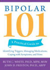 Bipolar 101: A Practical Guide to Identifying Triggers, Managing Medications, Coping with Symptoms, and More