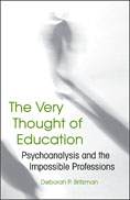 The Very Thought of Education: Psychoanalysis and the Impossible Professions
