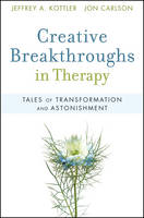 Creative Breakthroughs in Therapy: Tales of Transformation and Astonishment