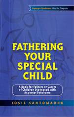 Fathering Your Special Child: A Book for Fathers or Carers of Children Diagnosed with Asperger Syndrome