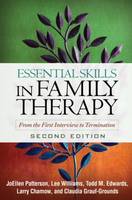 Essential Skills In Family Therapy: From the First Interview to Termination: Second Edition