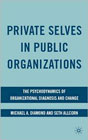 Private Selves in Public Organizations: The Psychodynamics of Organizational Diagnosis and Change