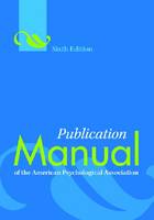 Publication Manual of the American Psychological Association: Sixth Edition