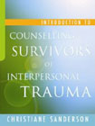 Introduction to Counselling Survivors of Interpersonal Trauma