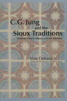 C.G. Jung and the Sioux Traditions: Dreams, Visions, Nature and the Primitive