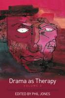 Drama as Therapy: Volume 2: Clinical Work and Research into Practice
