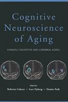 Cognitive Neuroscience of Aging: Linking Cognitive and Cerebral Aging