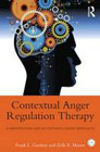 Contextual Anger Regulation Therapy for the Treatment of Clinical Anger: A Mindfulness and Acceptance-Based Approach