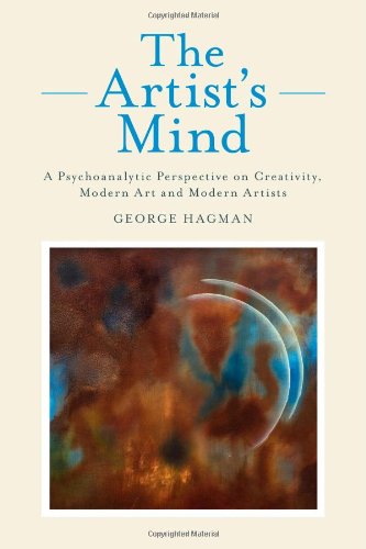 The Artist's Mind: A Psychoanalytic Perspective on Creativity, Modern Art and Modern Artists