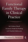 Functional Family Therapy in Clinical Practice: An Evidence-Based Treatment Model for Working with Troubled Adolescents