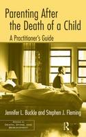 Parenting After the Death of a Child: A Practitioner's Guide