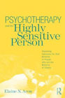 Psychotherapy and the Highly Sensitive Person: Improving Outcomes for That Minority of People Who are the Majority of Clients