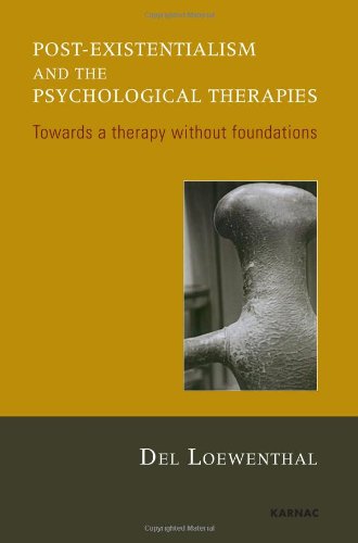 Post-existentialism and the Psychological Therapies: Towards a Therapy without Foundations